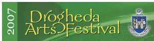 Drogheda Arts Festival 2007