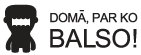 Domā, par ko balso!