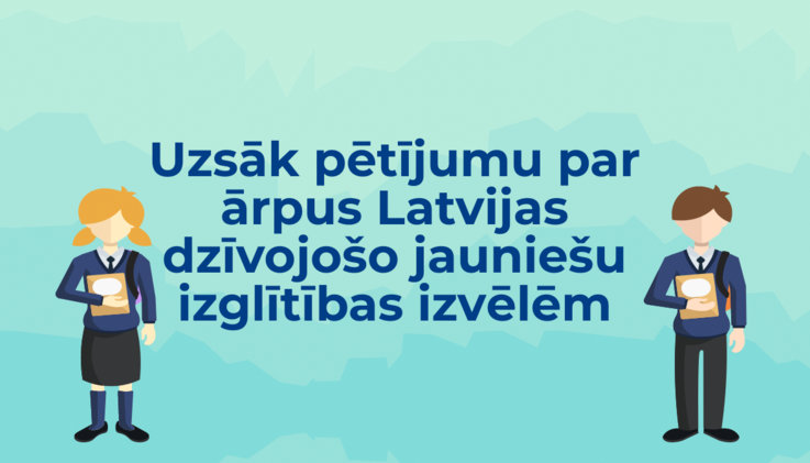 Uzsāk pētījumu par ārpus Latvijas dzīvojošo jauniešu izglītības izvēlēm